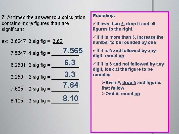 7. At times the answer to a calculation contains more figures than are