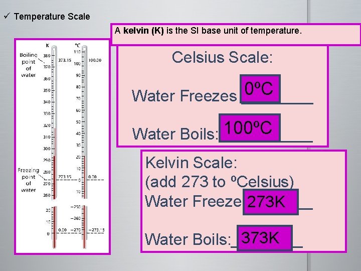 ü Temperature Scale A kelvin (K) is the SI base unit of temperature. Celsius