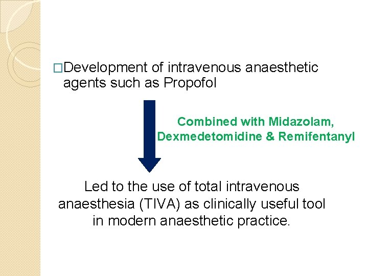 �Development of intravenous anaesthetic agents such as Propofol Combined with Midazolam, Dexmedetomidine & Remifentanyl