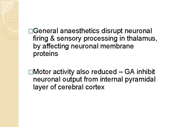 �General anaesthetics disrupt neuronal firing & sensory processing in thalamus, by affecting neuronal membrane