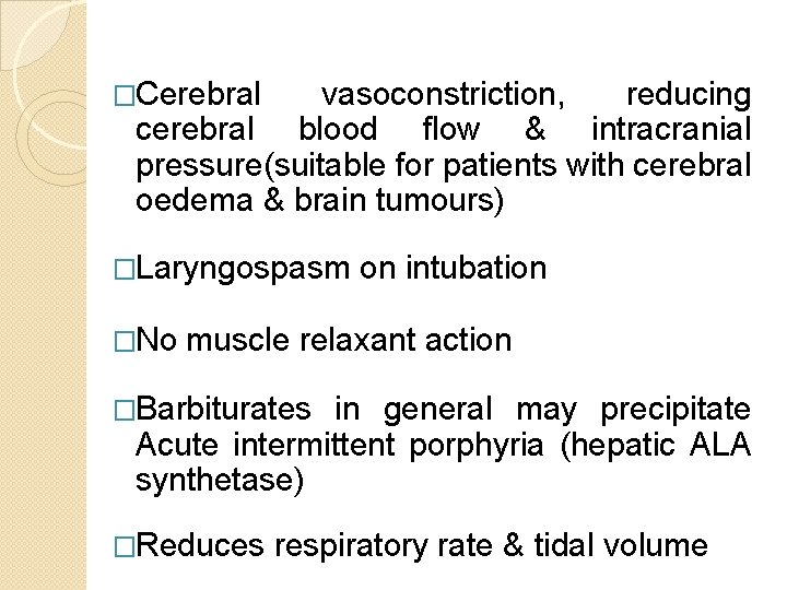 �Cerebral vasoconstriction, reducing cerebral blood flow & intracranial pressure(suitable for patients with cerebral oedema