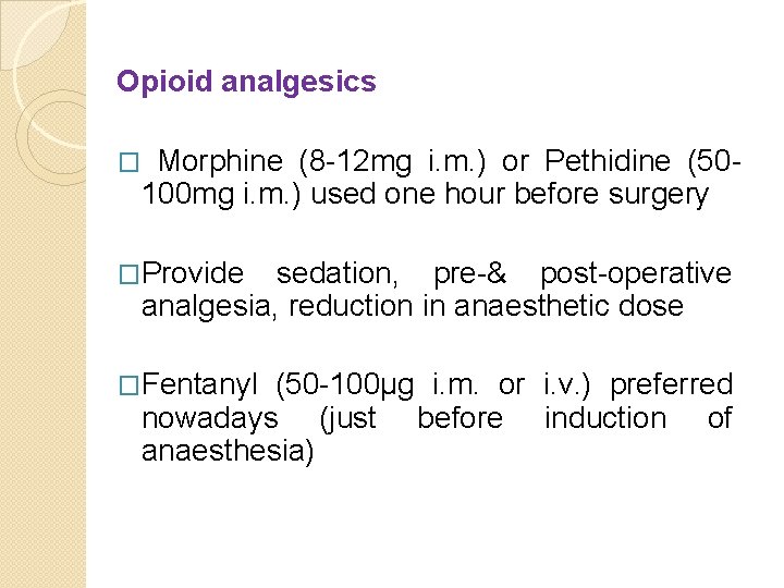 Opioid analgesics Morphine (8 -12 mg i. m. ) or Pethidine (50100 mg i.