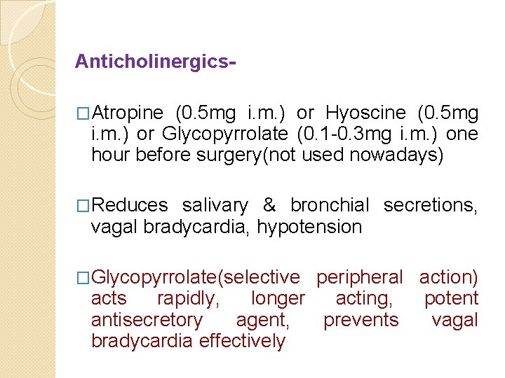 Anticholinergics�Atropine (0. 5 mg i. m. ) or Hyoscine (0. 5 mg i. m.