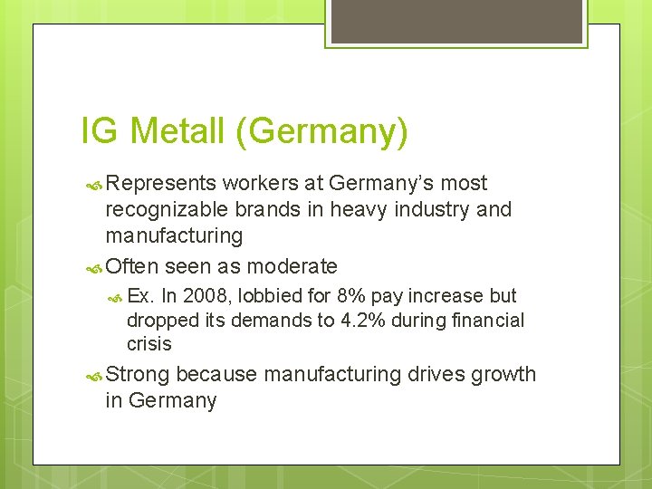 IG Metall (Germany) Represents workers at Germany’s most recognizable brands in heavy industry and