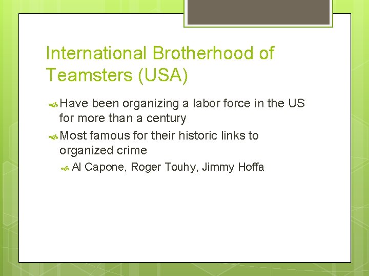 International Brotherhood of Teamsters (USA) Have been organizing a labor force in the US