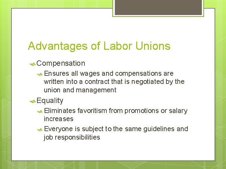 Advantages of Labor Unions Compensation Ensures all wages and compensations are written into a