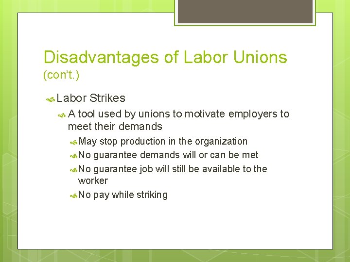 Disadvantages of Labor Unions (con’t. ) Labor Strikes A tool used by unions to