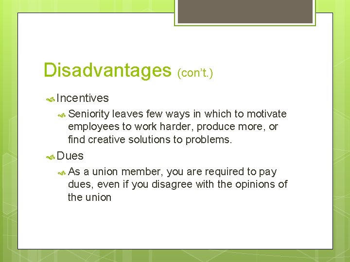 Disadvantages (con’t. ) Incentives Seniority leaves few ways in which to motivate employees to