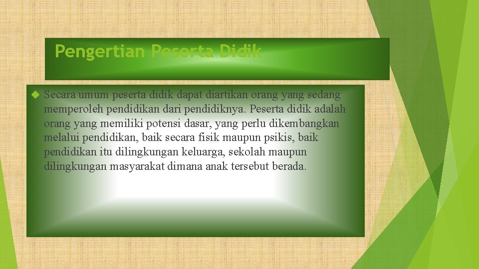 Pengertian Peserta Didik Secara umum peserta didik dapat diartikan orang yang sedang memperoleh pendidikan