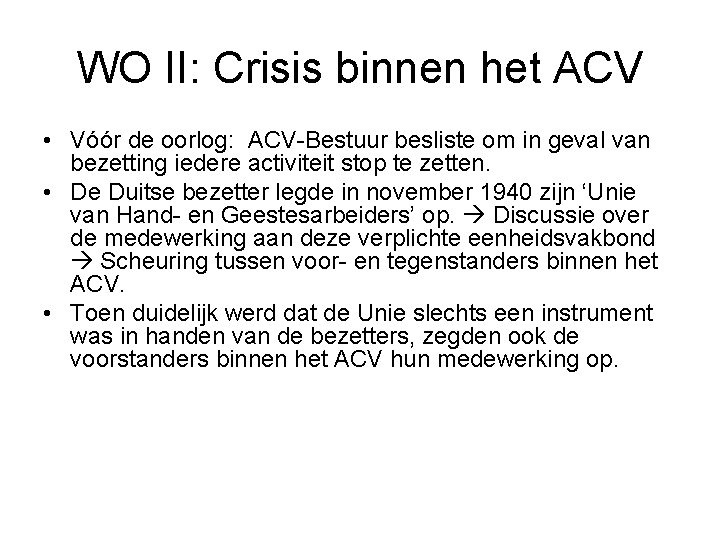 WO II: Crisis binnen het ACV • Vóór de oorlog: ACV-Bestuur besliste om in