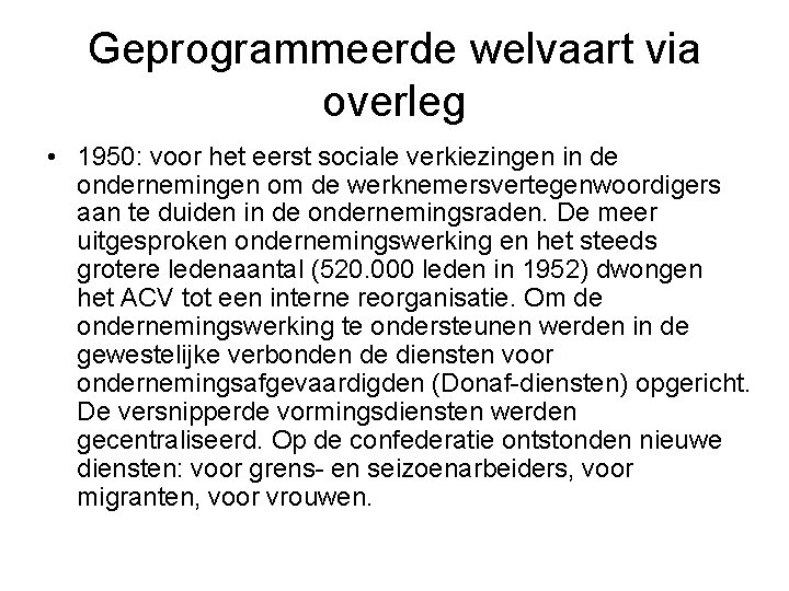 Geprogrammeerde welvaart via overleg • 1950: voor het eerst sociale verkiezingen in de ondernemingen