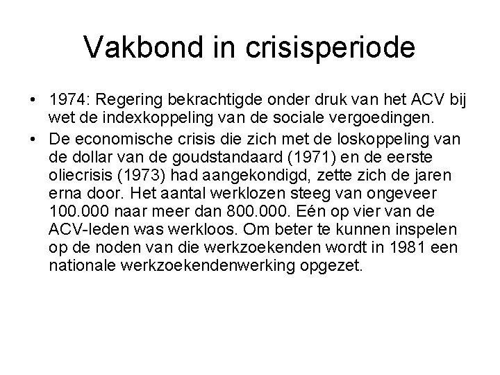 Vakbond in crisisperiode • 1974: Regering bekrachtigde onder druk van het ACV bij wet