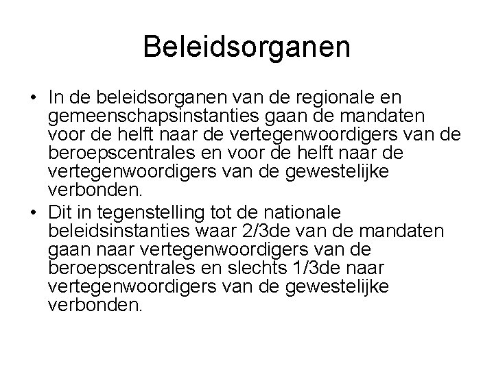 Beleidsorganen • In de beleidsorganen van de regionale en gemeenschapsinstanties gaan de mandaten voor