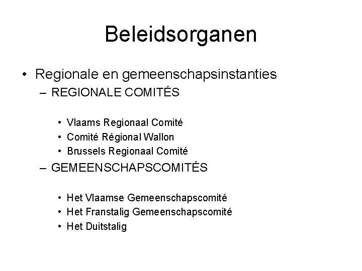 Beleidsorganen • Regionale en gemeenschapsinstanties – REGIONALE COMITÉS • Vlaams Regionaal Comité • Comité