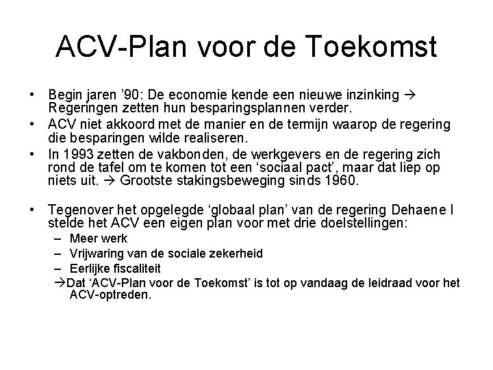 ACV-Plan voor de Toekomst • Begin jaren ’ 90: De economie kende een nieuwe