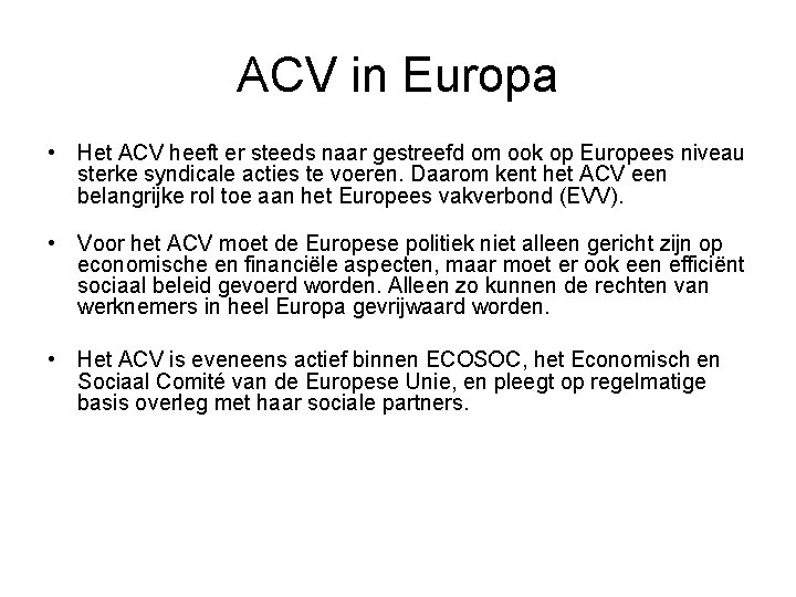 ACV in Europa • Het ACV heeft er steeds naar gestreefd om ook op