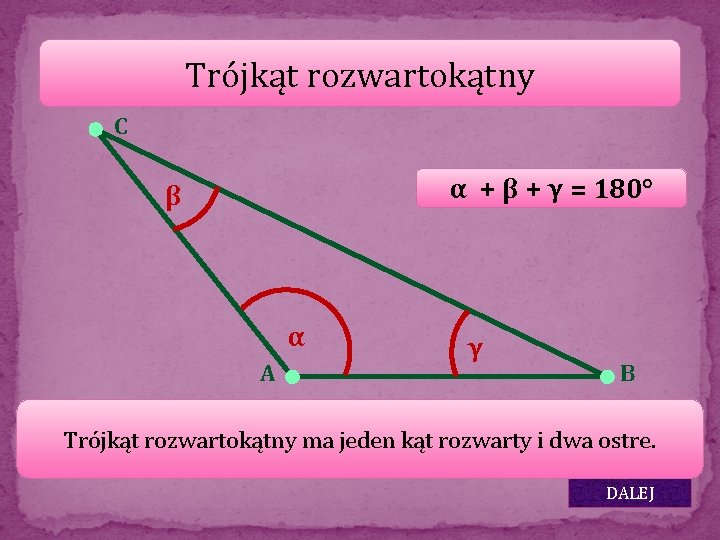 Trójkąt rozwartokątny C α + β + γ = 180° β α A γ