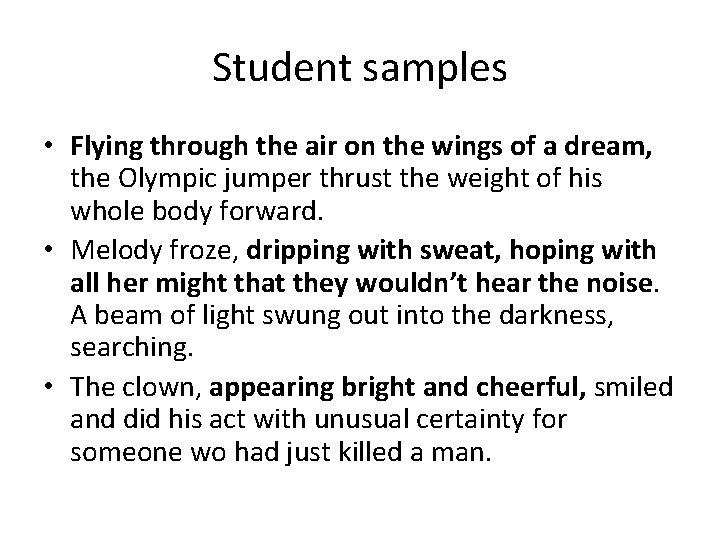 Student samples • Flying through the air on the wings of a dream, the