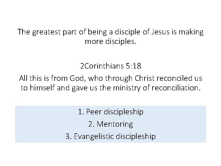 The greatest part of being a disciple of Jesus is making more disciples. 2