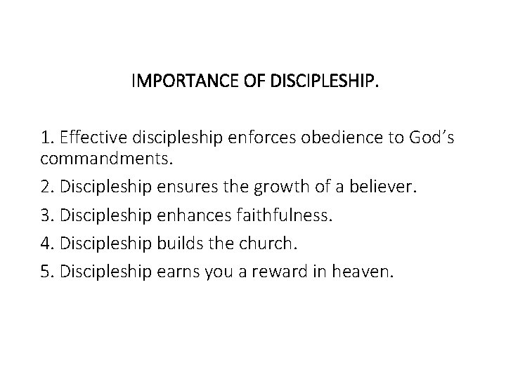 IMPORTANCE OF DISCIPLESHIP. 1. Effective discipleship enforces obedience to God’s commandments. 2. Discipleship ensures