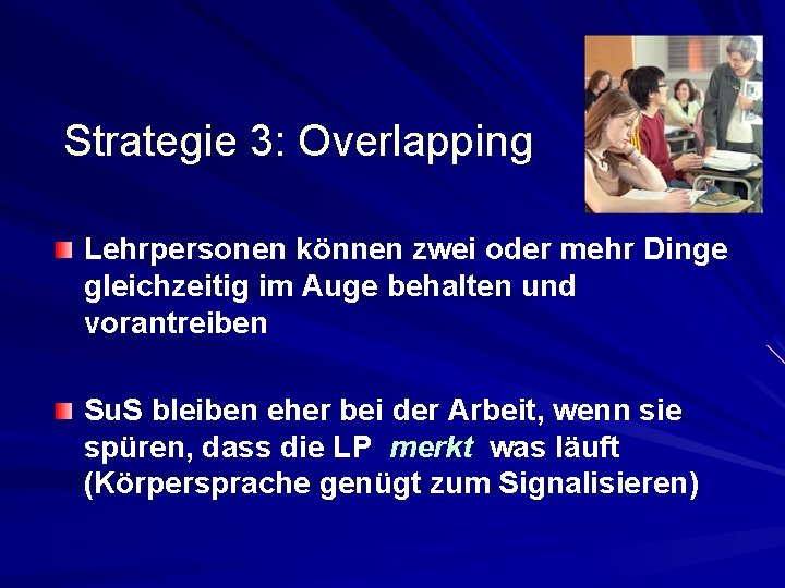Strategie 3: Overlapping Lehrpersonen können zwei oder mehr Dinge gleichzeitig im Auge behalten und