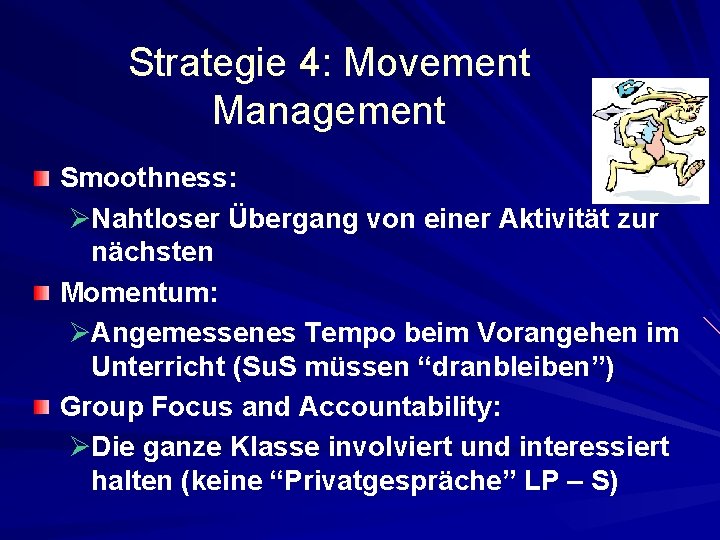 Strategie 4: Movement Management Smoothness: ØNahtloser Übergang von einer Aktivität zur nächsten Momentum: ØAngemessenes