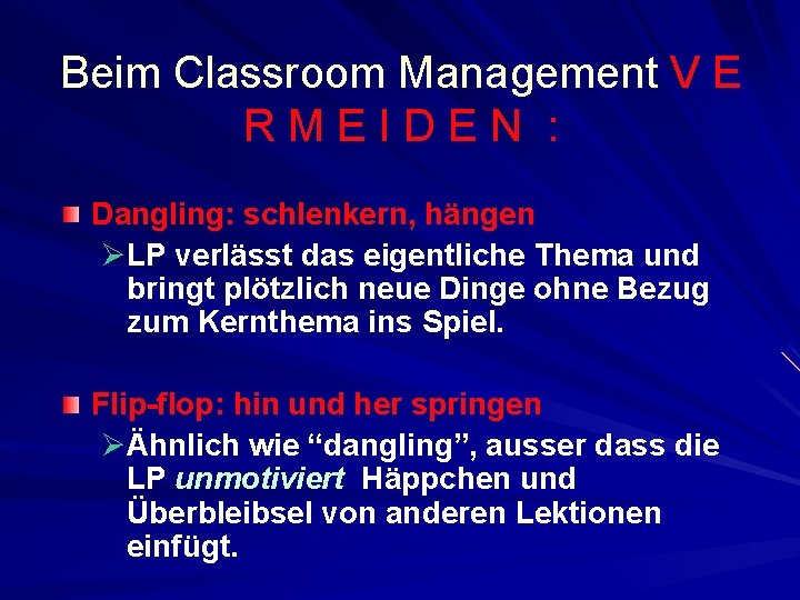 Beim Classroom Management V E RMEIDEN : Dangling: schlenkern, hängen ØLP verlässt das eigentliche
