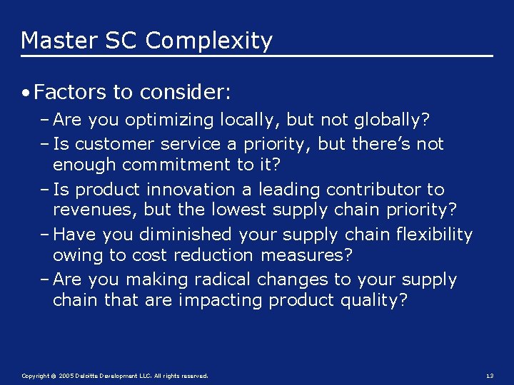 Master SC Complexity • Factors to consider: – Are you optimizing locally, but not