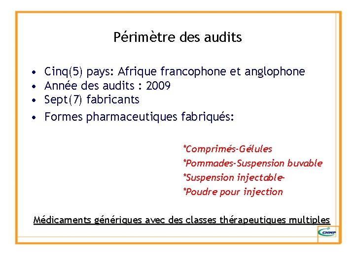 Périmètre des audits • • Cinq(5) pays: Afrique francophone et anglophone Année des audits