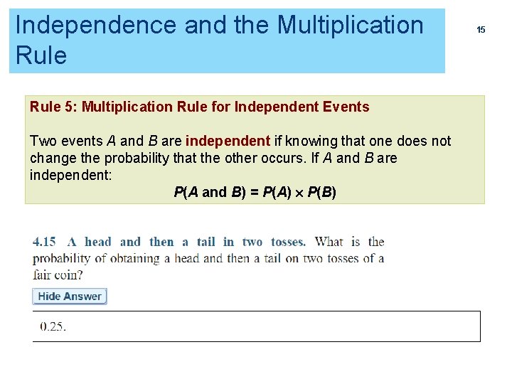 Independence and the Multiplication Rule 5: Multiplication Rule for Independent Events Two events A