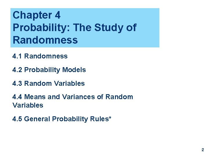 Chapter 4 Probability: The Study of Randomness 4. 1 Randomness 4. 2 Probability Models