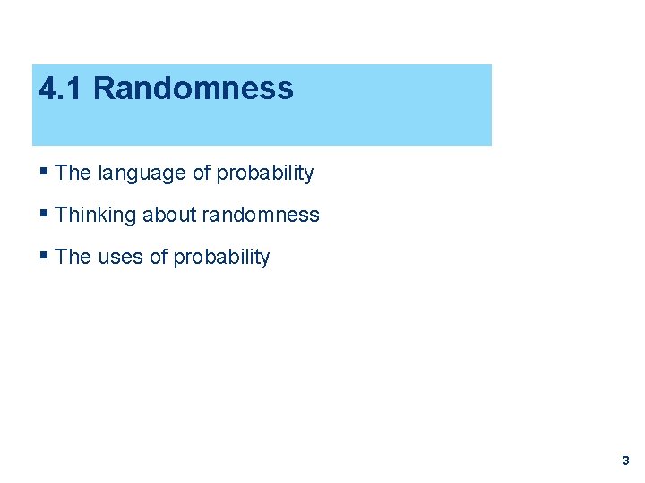 4. 1 Randomness § The language of probability § Thinking about randomness § The