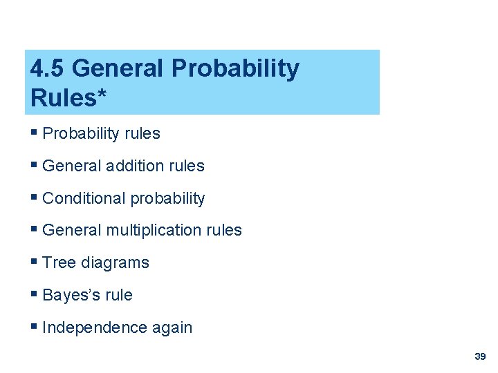 4. 5 General Probability Rules* § Probability rules § General addition rules § Conditional
