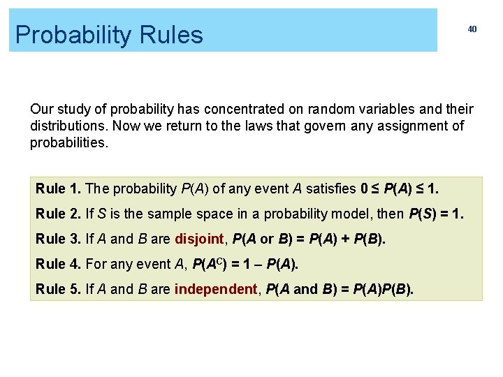 Probability Rules 40 Our study of probability has concentrated on random variables and their