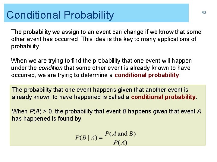 Conditional Probability 43 The probability we assign to an event can change if we