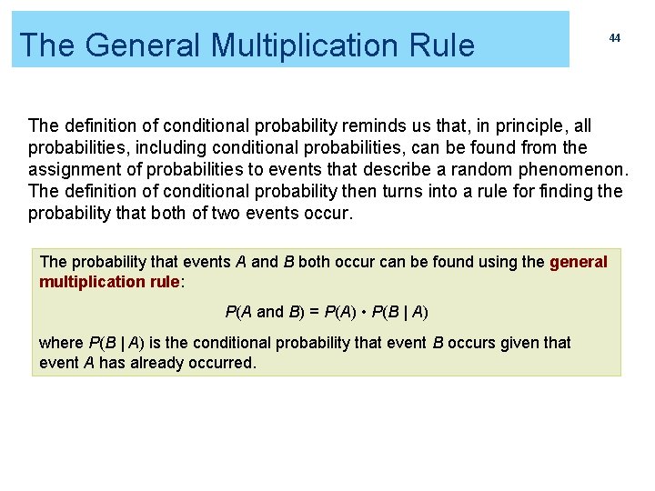 The General Multiplication Rule 44 The definition of conditional probability reminds us that, in