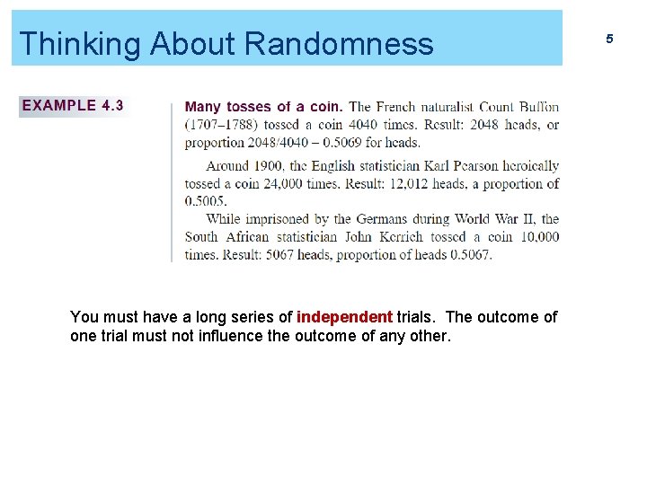 Thinking About Randomness You must have a long series of independent trials. The outcome