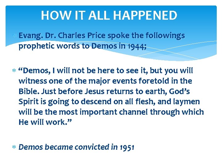 HOW IT ALL HAPPENED Evang. Dr. Charles Price spoke the followings prophetic words to
