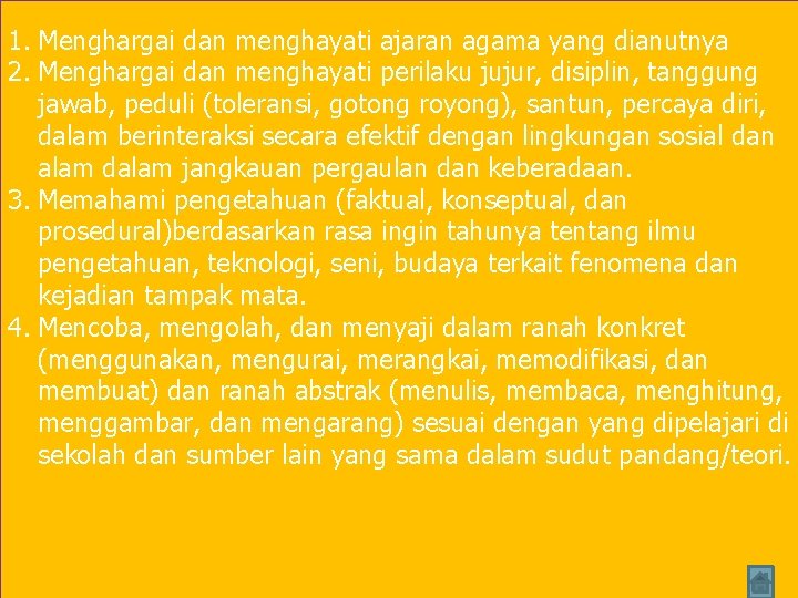 1. Menghargai dan menghayati ajaran agama yang dianutnya 2. Menghargai dan menghayati perilaku jujur,