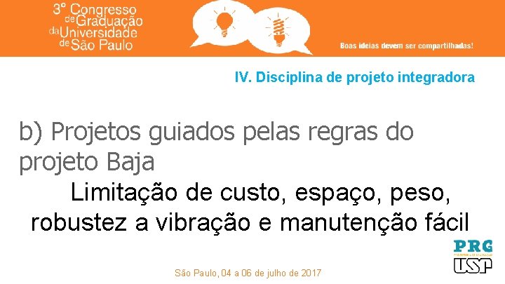 IV. Disciplina de projeto integradora b) Projetos guiados pelas regras do projeto Baja Limitação