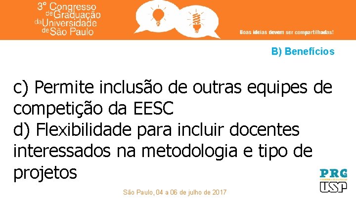 B) Benefícios c) Permite inclusão de outras equipes de competição da EESC d) Flexibilidade