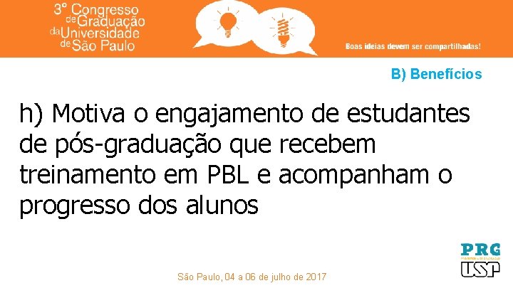 B) Benefícios h) Motiva o engajamento de estudantes de pós-graduação que recebem treinamento em