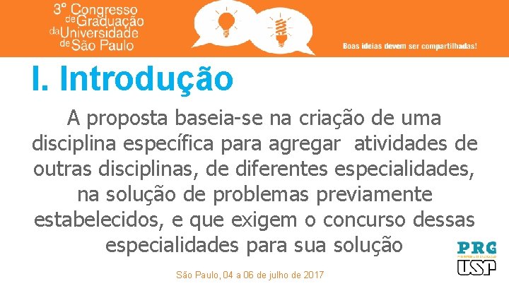 I. Introdução A proposta baseia-se na criação de uma disciplina específica para agregar atividades