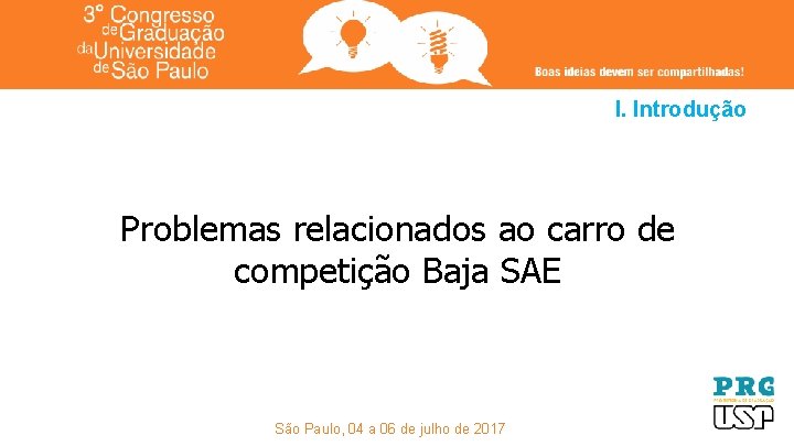 I. Introdução Problemas relacionados ao carro de competição Baja SAE São Paulo, 04 a