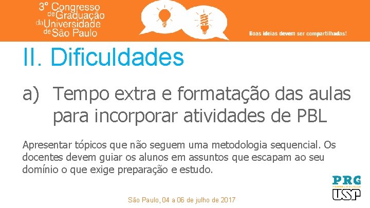 II. Dificuldades a) Tempo extra e formatação das aulas para incorporar atividades de PBL