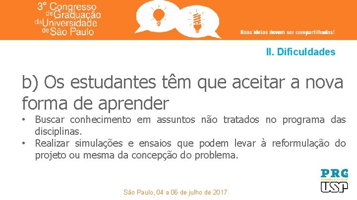 II. Dificuldades b) Os estudantes têm que aceitar a nova forma de aprender •