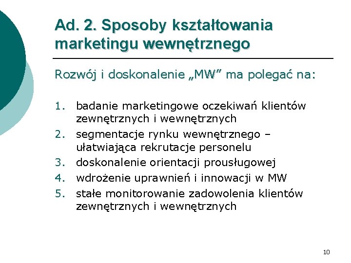 Ad. 2. Sposoby kształtowania marketingu wewnętrznego Rozwój i doskonalenie „MW” ma polegać na: 1.