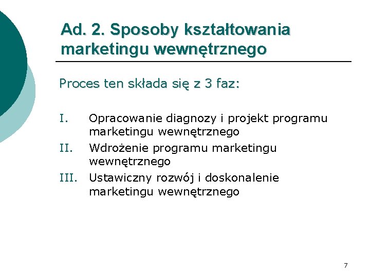 Ad. 2. Sposoby kształtowania marketingu wewnętrznego Proces ten składa się z 3 faz: I.