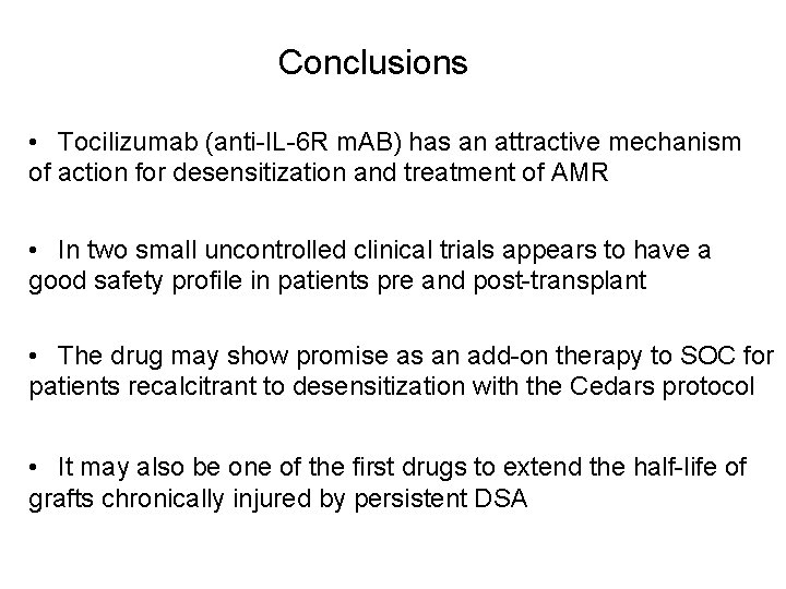 Conclusions • Tocilizumab (anti-IL-6 R m. AB) has an attractive mechanism of action for