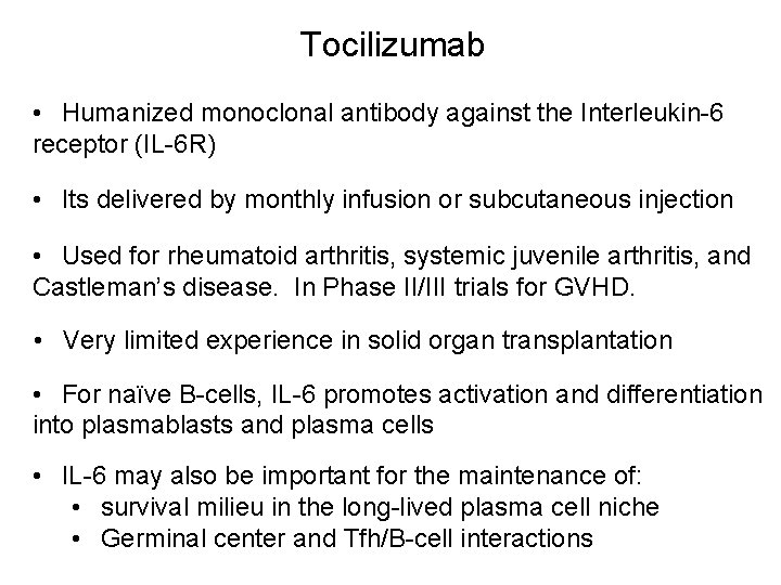 Tocilizumab • Humanized monoclonal antibody against the Interleukin-6 receptor (IL-6 R) • Its delivered